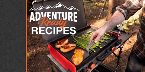 Adventure Ready Recipes - Blackstone Products